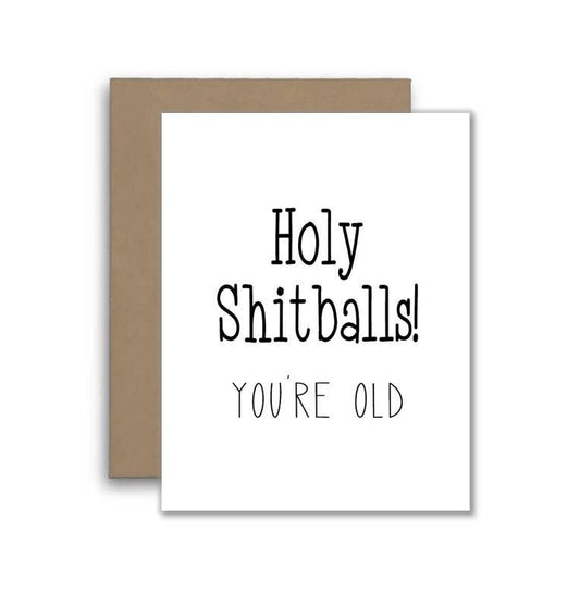 Funny Birthday Card – “Holy Shitballs, You’re Old” – Bold an