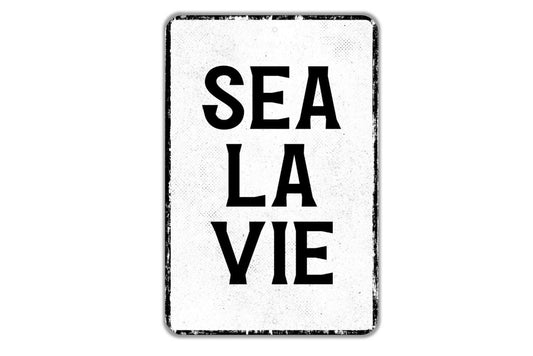 Sea La Vie Sign -Such As Life Indoor Or Outdoor Metal Wall Art - Custom Sign
