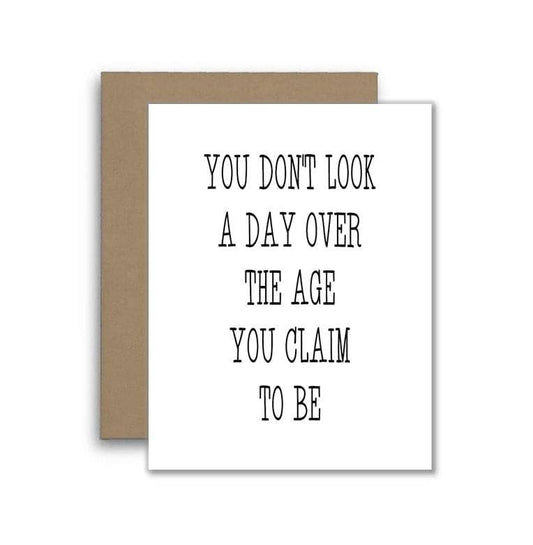 You Don't Look A Day Over The Age You Claim To Be Card