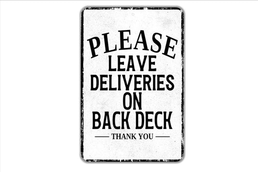 Please Leave Deliveries On Back Deck Thank You Sign - Indoor Or Outdoor Metal Wall Art - Custom Packages Sign