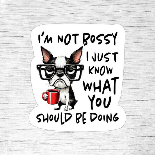 I’m Not Bossy Funny Dog Sticker for Dog Lovers
