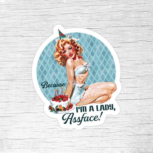 Because I’m a Lady, Assface Sticker – Retro Pin-Up Girl Funny Quote
