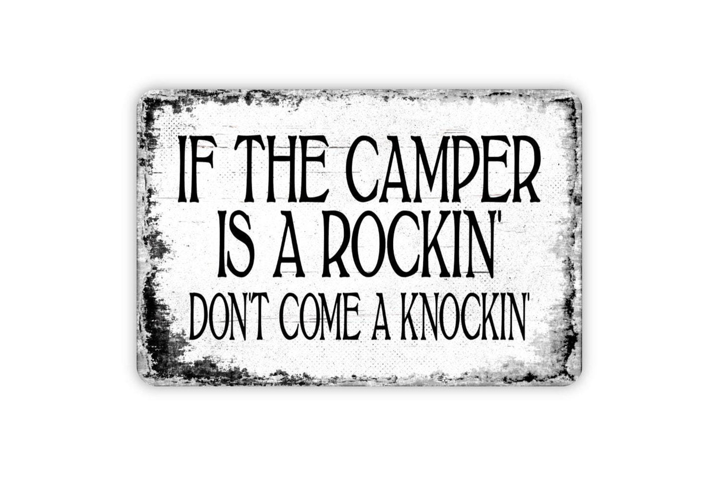 If The Camper Is A Rockin' Don't Come A Knockin' Sign - Funny Camping Metal Wall Art - Distressed Street or Door Vintage Style Novelty Gift