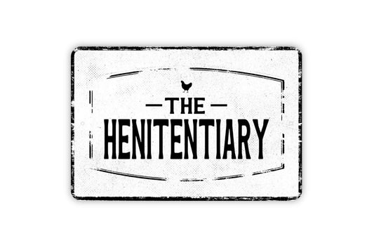 The Henitentiary Sign - Chicken Coop Hen House Custom Metal Wall Art - Vinyl Sticker Decal Novelty Gift