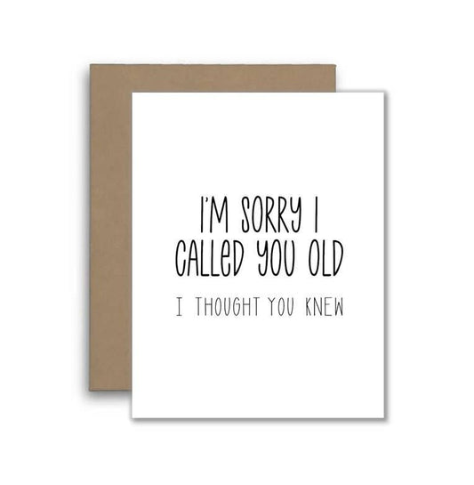 Funny Birthday Card – “I’m Sorry I Called You Old… I Thought