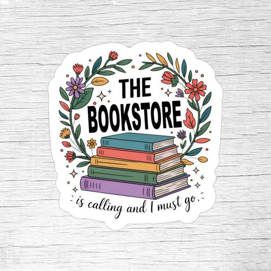 The Bookstore Is Calling and I Must Go Sticker – Book Lover