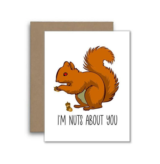 I'm Nuts About You Card - Funny Squirrel Card