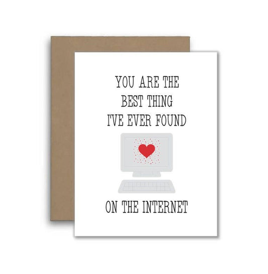 You Are The Best Thing I’ve Ever Found On The Internet Card