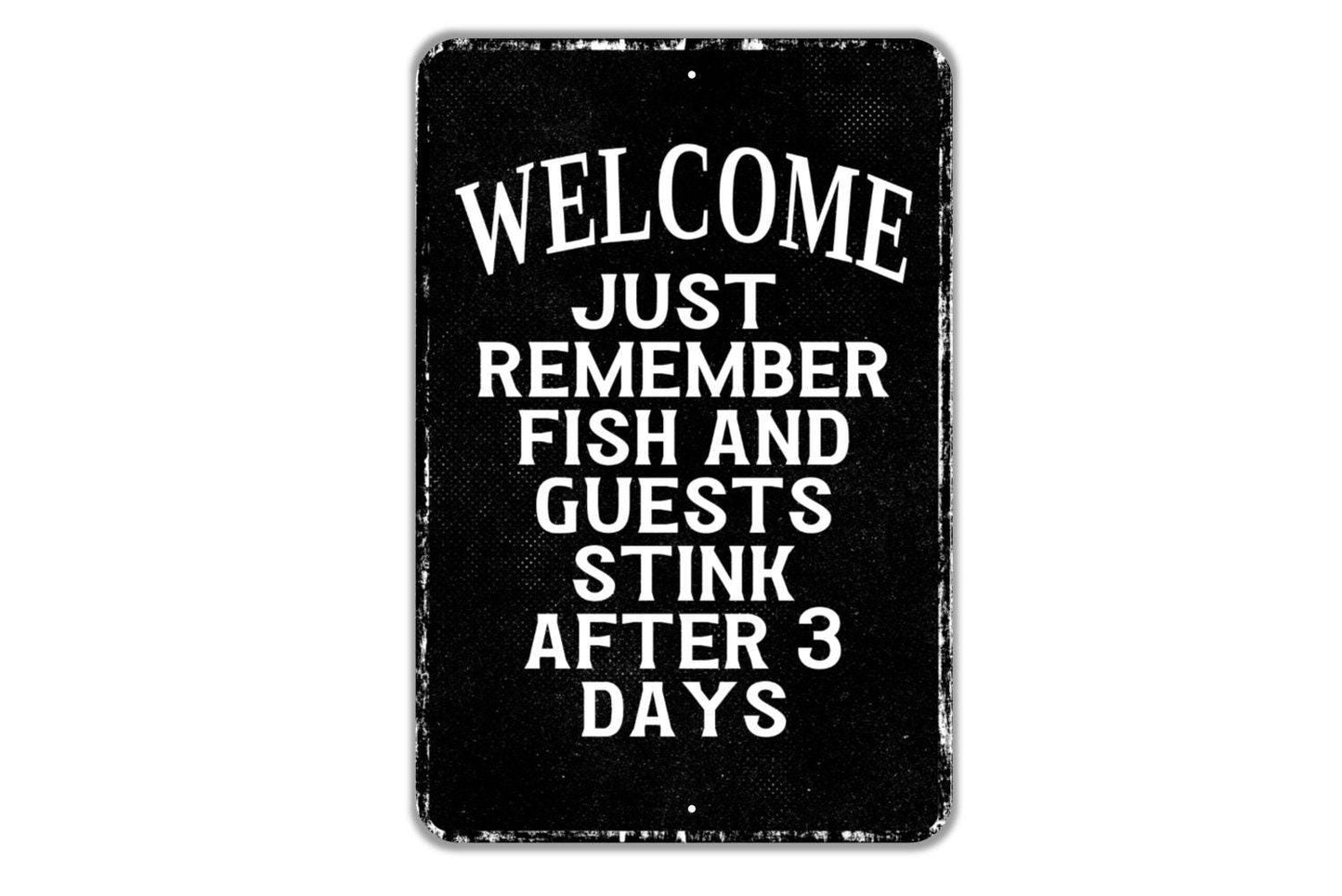 Welcome Just Remember Fish And Guests Stink After Three Days Sign - Indoor Or Outdoor Metal Wall Art - Custom Sign