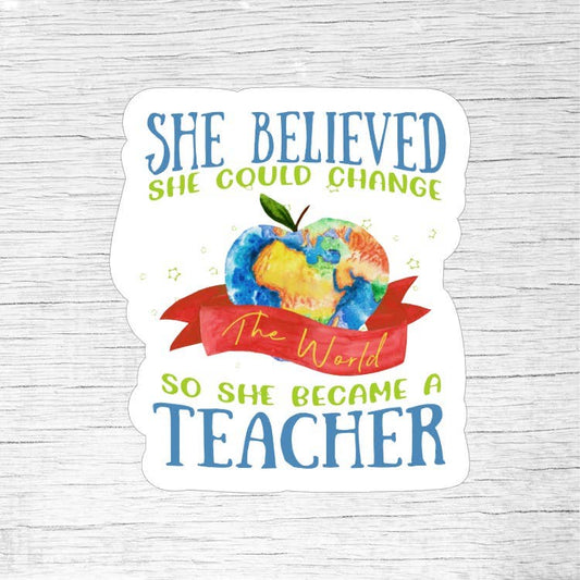 She Believed She Could So She Became a Teacher Sticker