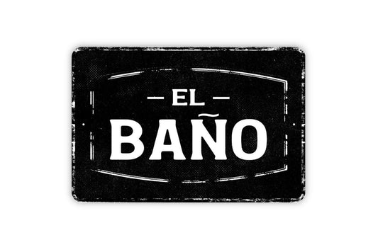 El Bano Sign - Personalized Metal Sign Wall Art - Vinyl Sticker Decal Novelty Gift
