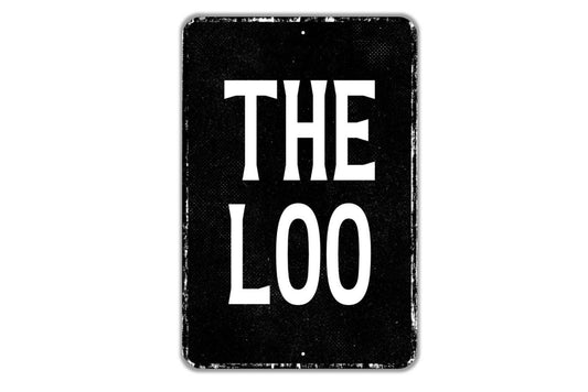 The Loo Sign - Bathroom Restroom Indoor Or Outdoor Metal Wall Art - Custom Sign