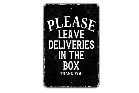 Please Leave Deliveries In The Box Thank You Sign - Indoor Or Outdoor Metal Wall Art - Custom Packages Sign