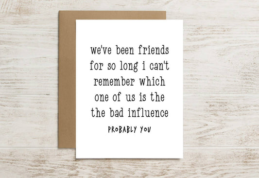 Funny Friendship Card – One of Us Is the Bad Influence