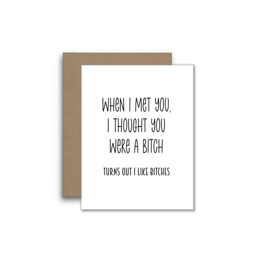Funny Card – Thought You Were a Bitch… I Like Bitches