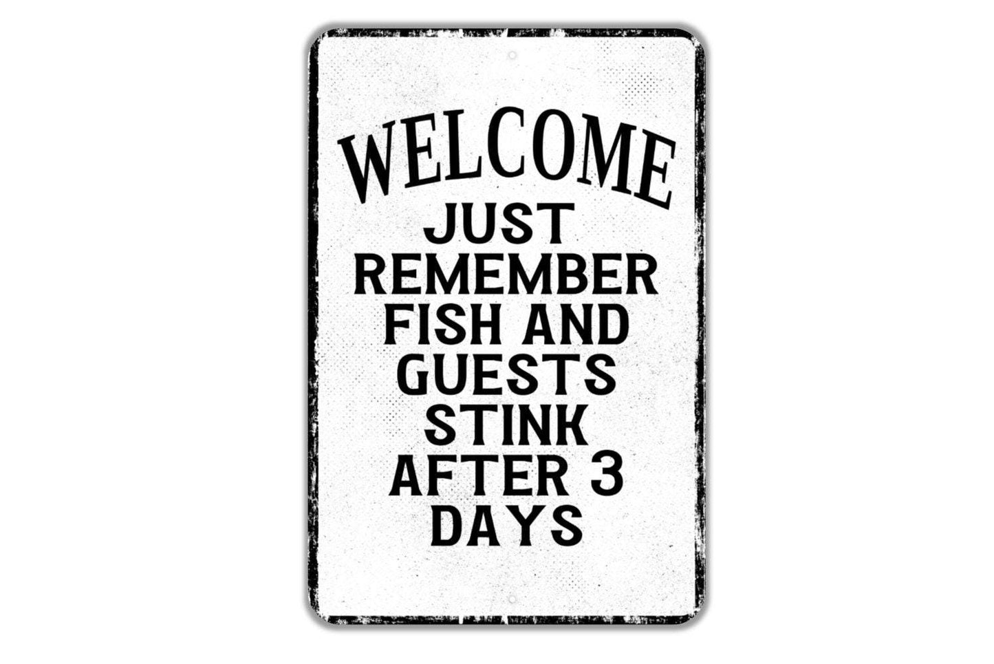 Welcome Just Remember Fish And Guests Stink After Three Days Sign - Indoor Or Outdoor Metal Wall Art - Custom Sign