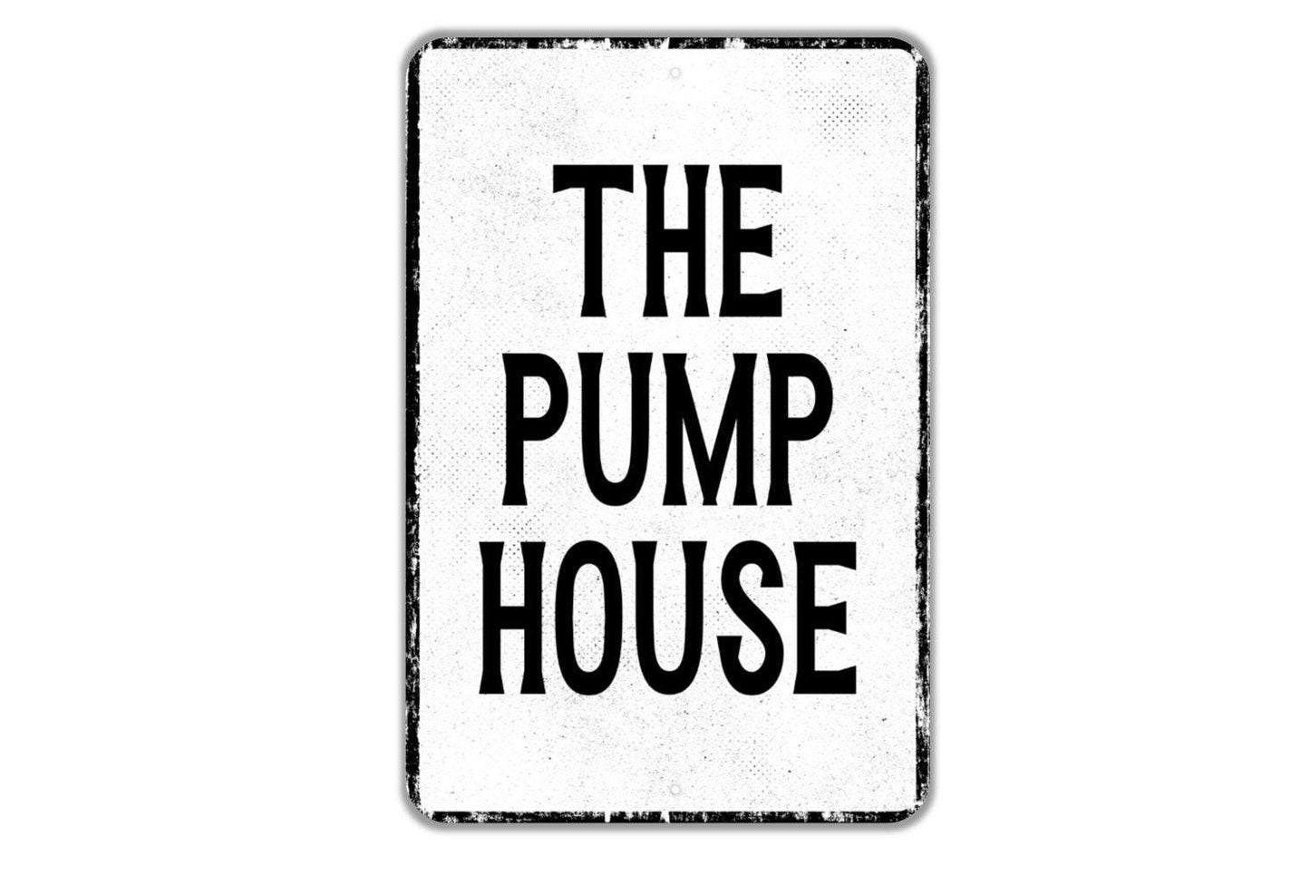 The Pump House Sign - Indoor Or Outdoor Metal Wall Art - Custom Sign