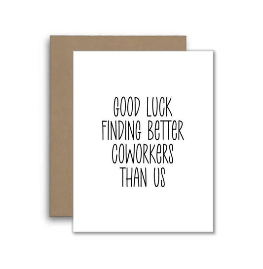 Good Luck Finding Better Coworkers Than Us Card