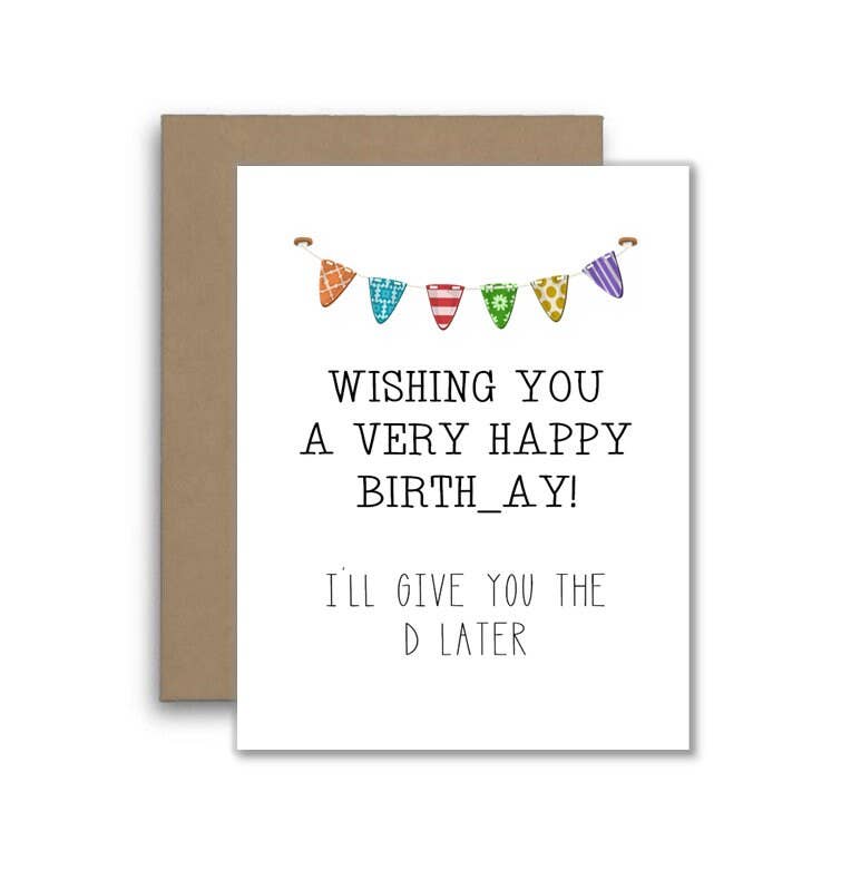 Happy Birthday "I'll Give You The D Later" Funny Card