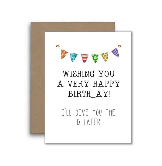 Happy Birthday "I'll Give You The D Later" Funny Card