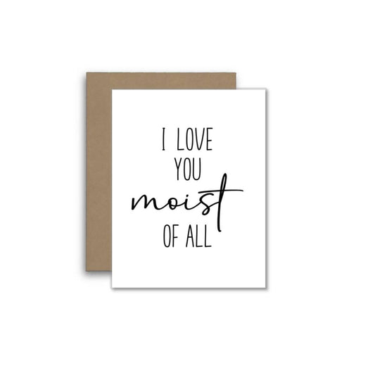 Funny Love Card – I Love You Moist of All ❤️😂
