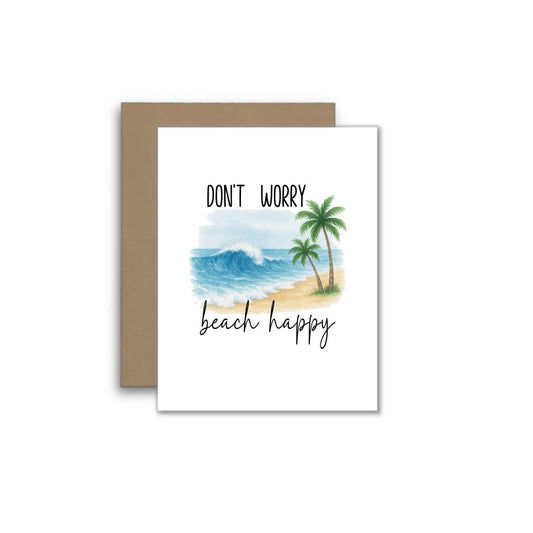 Don’t Worry Beach Happy Greeting Card | Funny Coastal Ocean