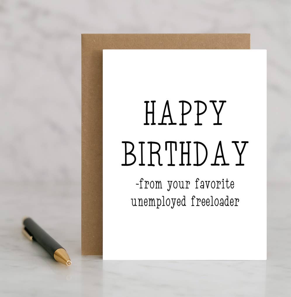 Happy Birthday From Your Favorite Unemployed Freeloader Card