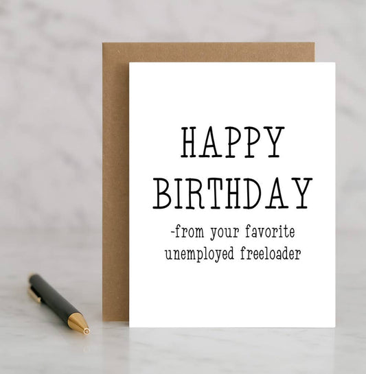 Happy Birthday From Your Favorite Unemployed Freeloader Card