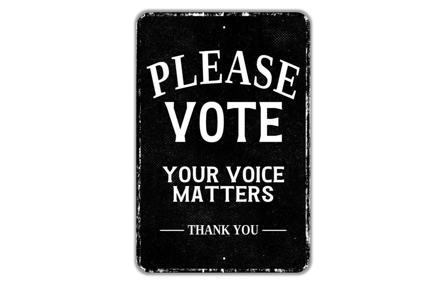 Please Vote Your Voice Matters Thank You Sign - Indoor Or Outdoor Metal Wall Art - Custom Sign