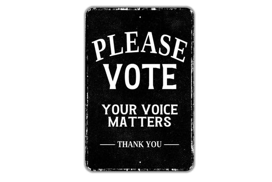 Please Vote Your Voice Matters Thank You Sign - Indoor Or Outdoor Metal Wall Art - Custom Sign