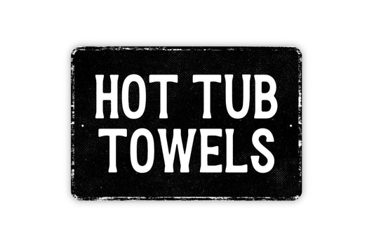 Hot Tub Towels Sign - Metal Sign Wall Art - Vinyl Sticker Decal