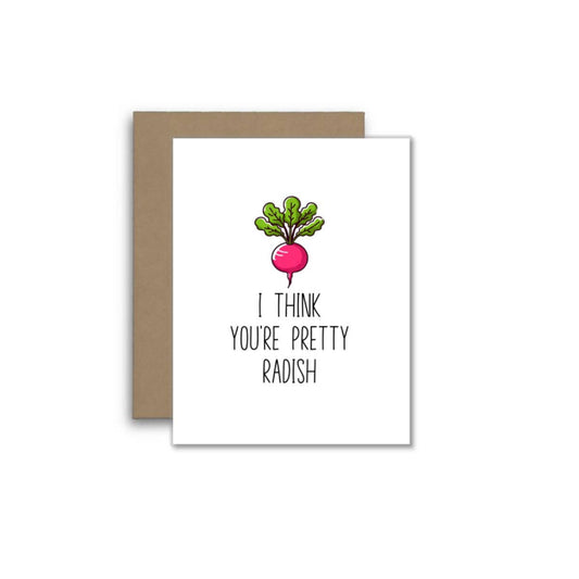 I Think You’re Pretty Radish – Cute Pun Greeting Card