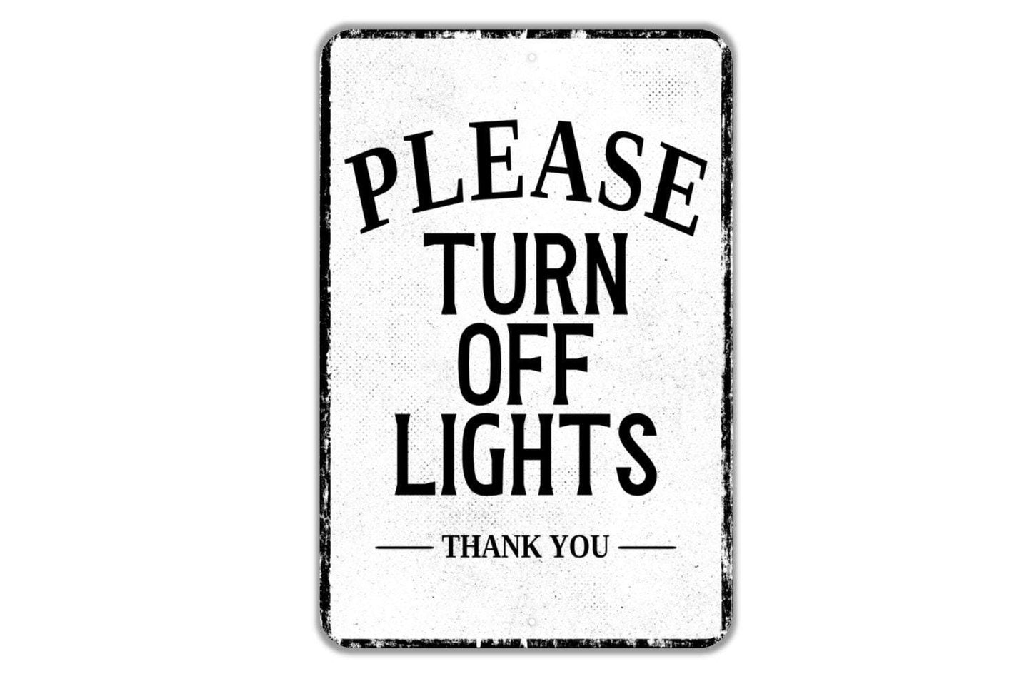 Please Turn Off Lights Thank You Sign - Indoor Or Outdoor Metal Wall Art - Custom Entrance Sign