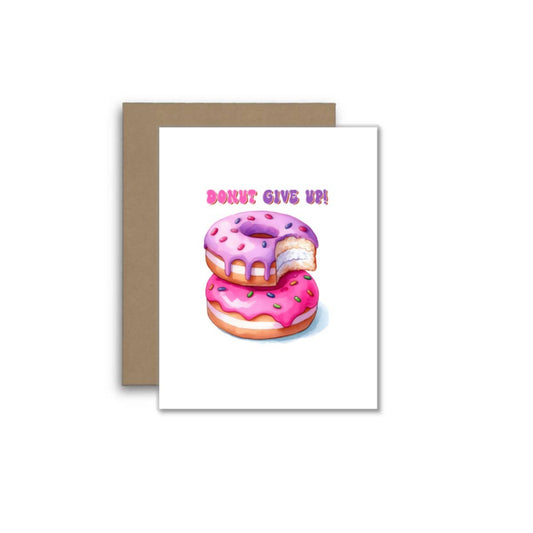 Donut Give Up – Cute Pun Greeting Card for Any Occasion