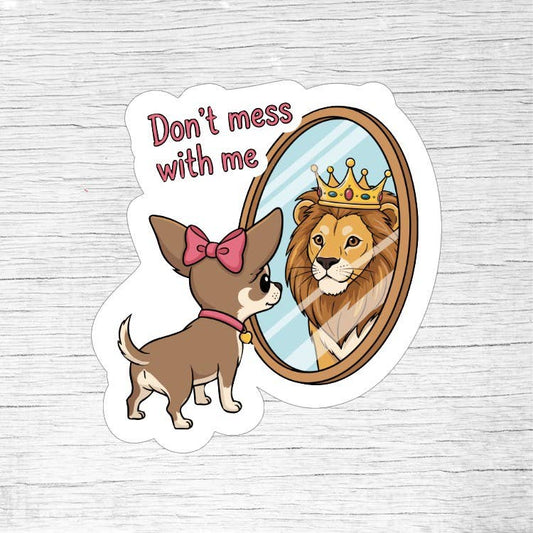 Don’t Mess With Me Dog Sees Lion in Mirror Sticker