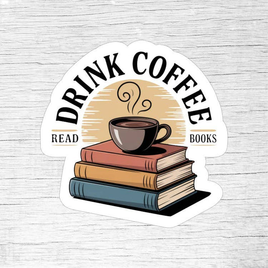 Drink Coffee Read Books – Cozy Caffeine Book Lover Sticker