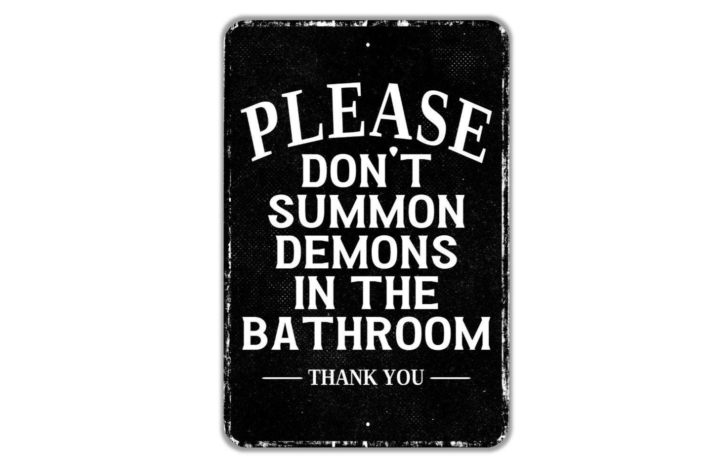 Please Don't Summon Demons In The Bathroom Thank You Sign - Indoor Or Outdoor Metal Wall Art - Custom Restroom Sign
