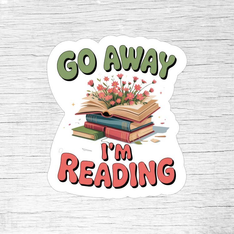 Go Away I’m Reading – Funny Book Lover Sticker