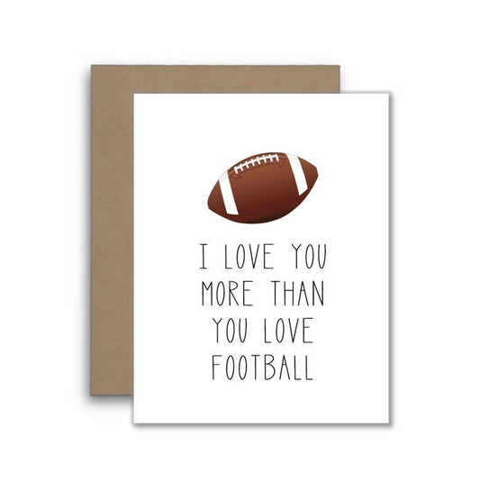 I Love You More Than Football - Birthday or Anniversary Card