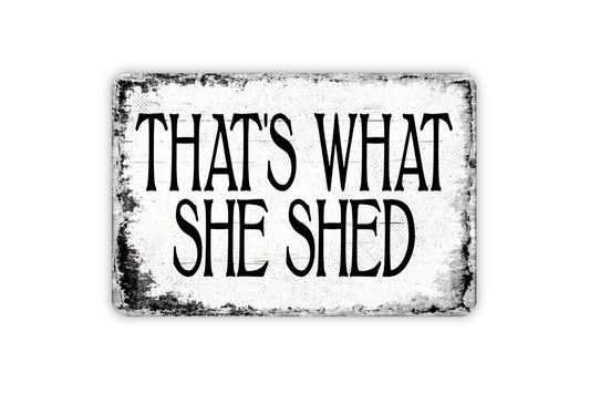 That's What She Shed Sign - Funny Metal Wall Art - Distressed Street or Door Vintage Style Novelty Gift