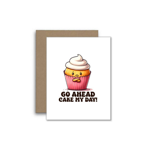 Go Ahead, Cake My Day – Funny Cupcake Pun Greeting Card