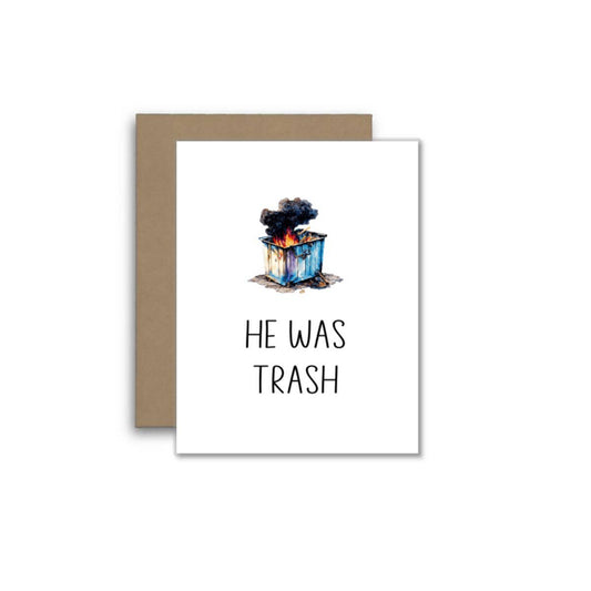 Funny Breakup Card – He Was Trash, Total Dumpster Fire