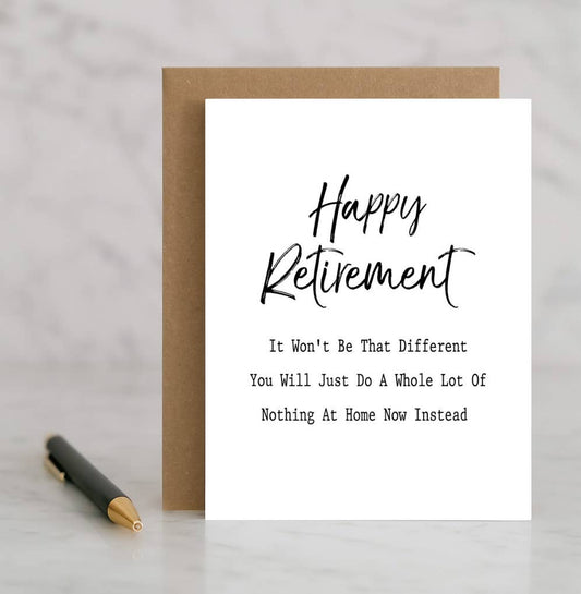 Happy Retirement – It Won’t Be That Different Funny Card