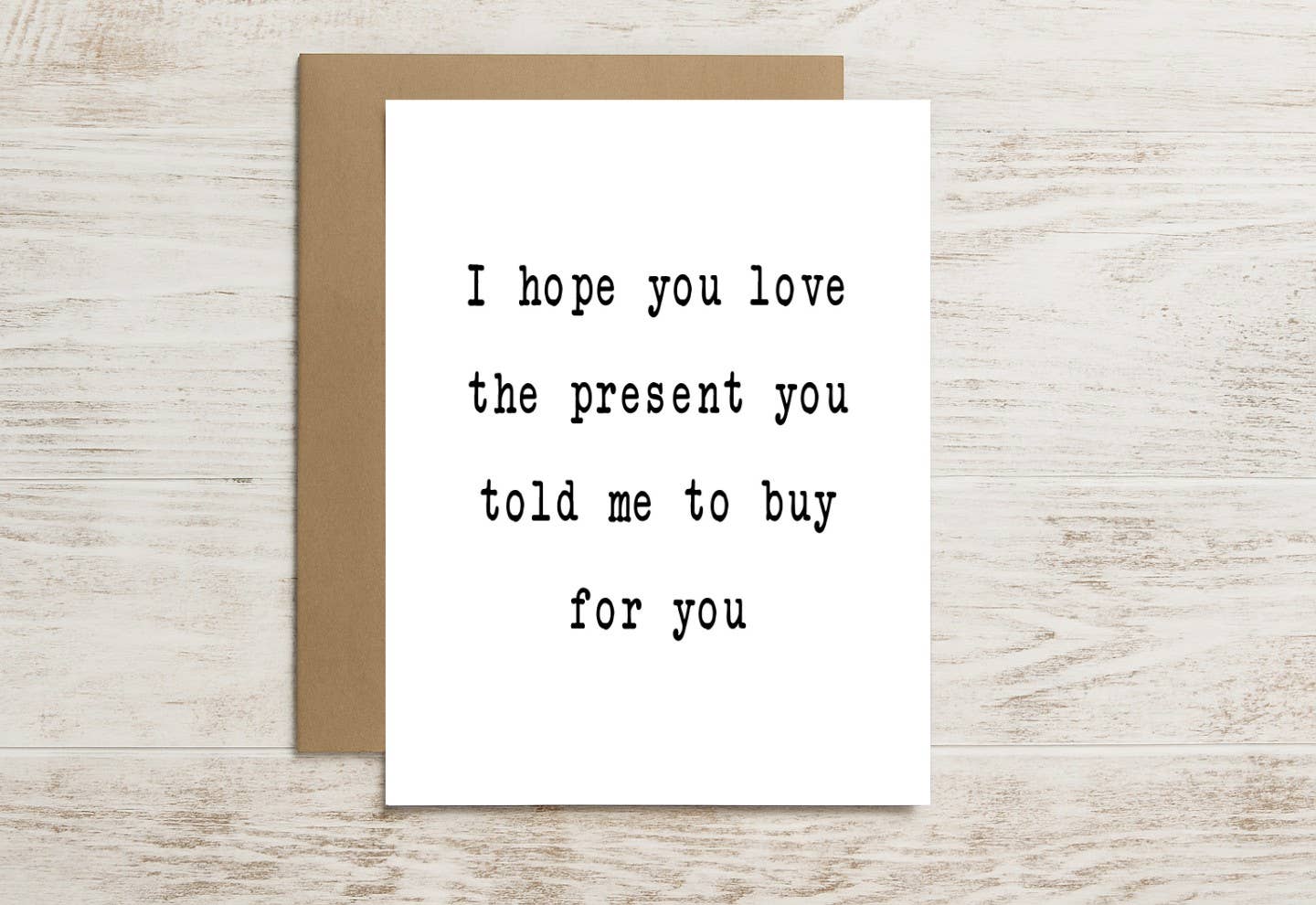 I Hope You Love the Present You Told Me to Buy Card