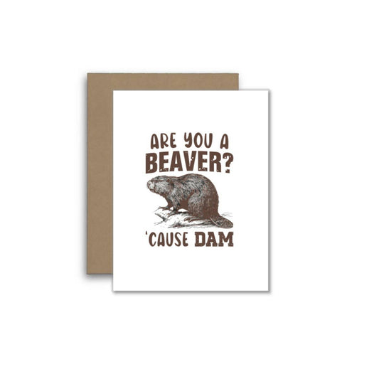 Are You a Beaver? ’Cause… Dam – Funny Flirty Greeting Card