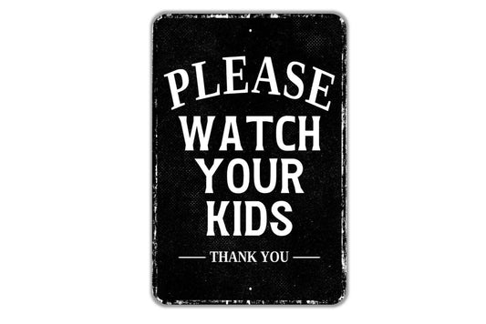 Please Watch Your Kids Thank You Sign - Indoor Or Outdoor Metal Wall Art - Custom Sign