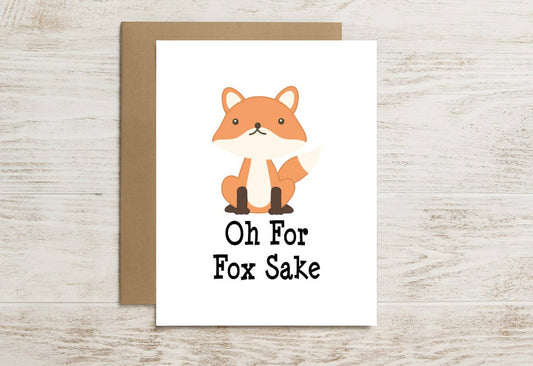 Funny Animal Pun Card – Oh for Fox Sake (Fox Illustration)
