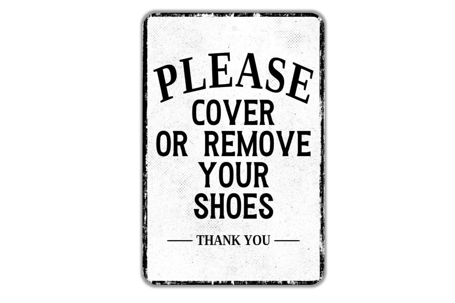Please Cover Or Remove Your Shoes Thank You Sign - Indoor Or Outdoor Metal Wall Art - Custom Entry Sign