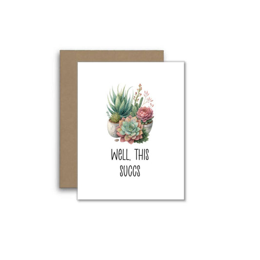 Funny Plant Pun Card – Well This Succs 🌵