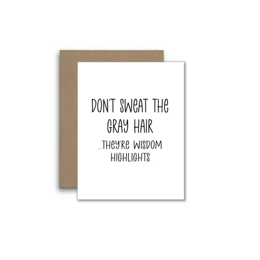 Don’t Sweat the Gray Hair – Funny Birthday Card, Aging Humor